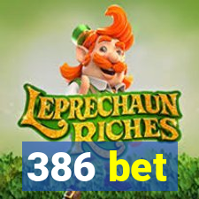 386 bet